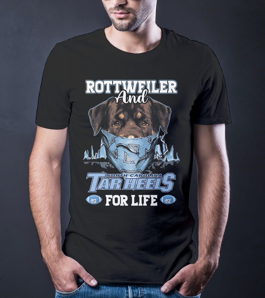 Rottweiler And North Carolina Tar Heels For Life T-Shirt