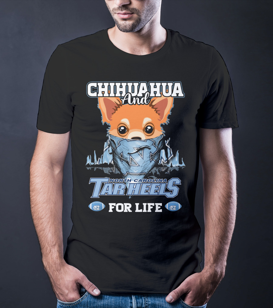 Chihuahua And North Carolina Tar Heels For Life T-Shirt