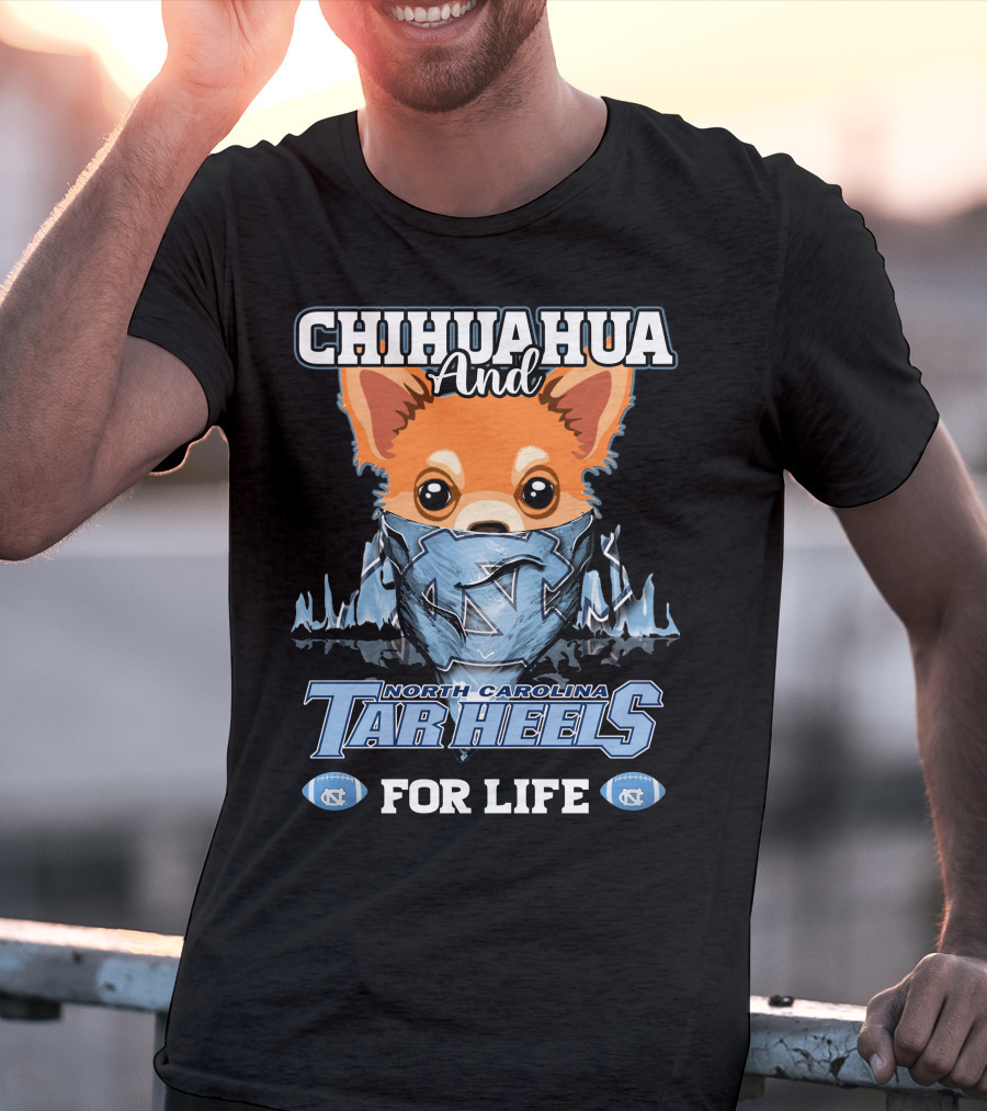 Chihuahua And North Carolina Tar Heels For Life T-Shirt