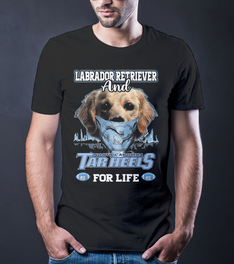 Labrador Retriever And North Carolina Tar Heels For Life T-Shirt