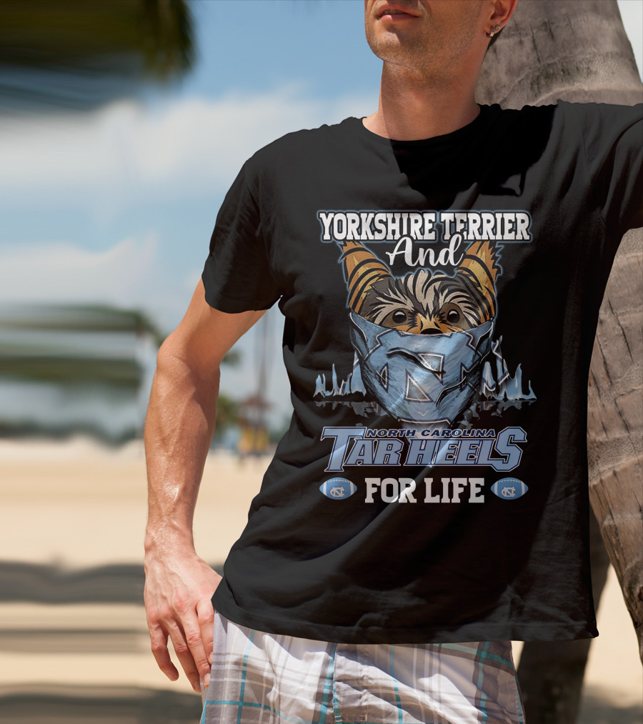 Yorkshire Terrier And North Carolina Tar Heels For Life T-Shirt