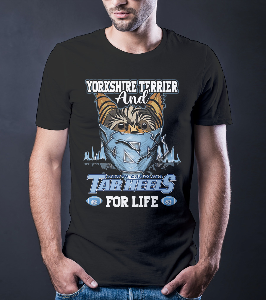 Yorkshire Terrier And North Carolina Tar Heels For Life T-Shirt