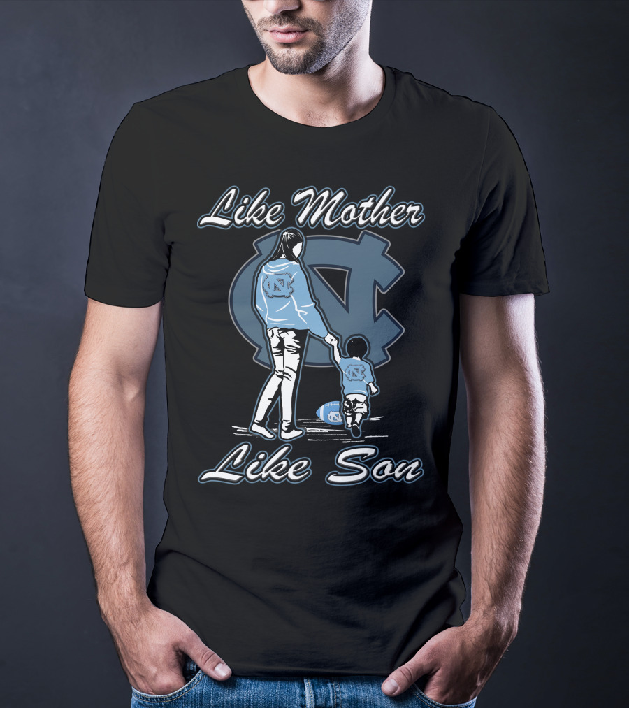 Like Mother Like Son North Carolina Tar Heels T-Shirt