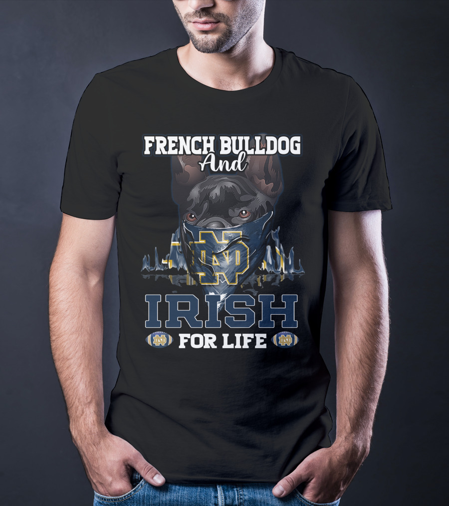 French Bulldog And Notre Dame Irish For Life T-Shirt