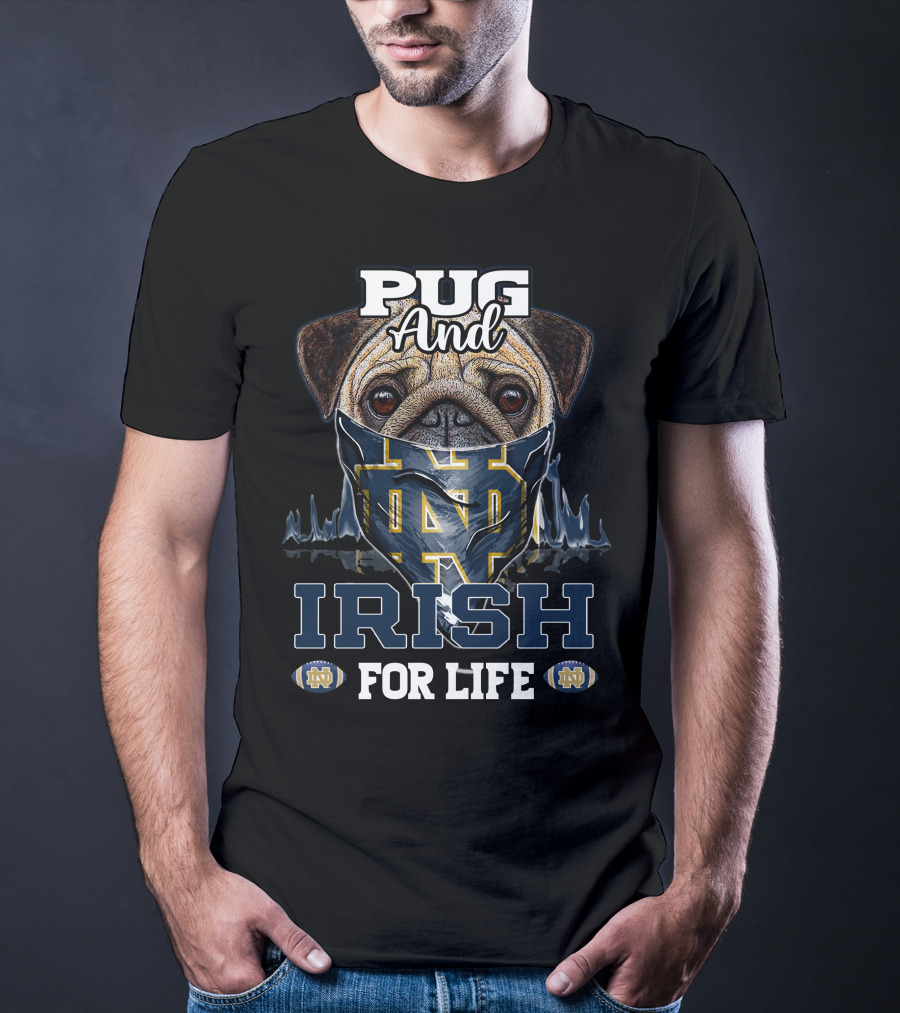 Pug And Irish For Life Notre Dame Fighting Irish T-Shirt