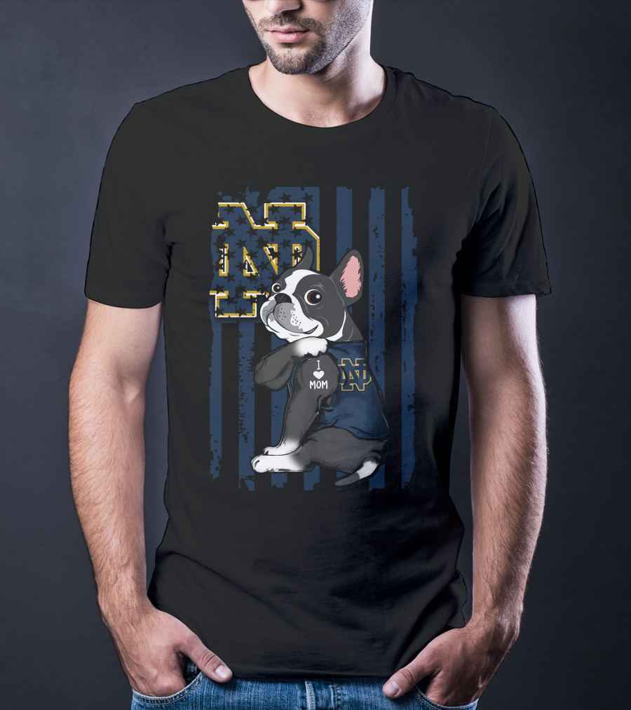 Boston Terrier I Love Mom Notre Dame Fighting Irish ND T-Shirt