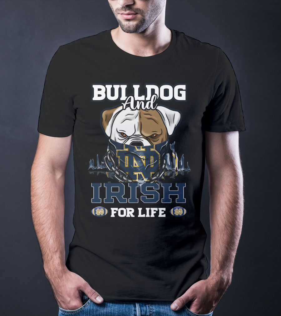 Bulldog And Irish For Life Notre Dame Nd T-Shirt