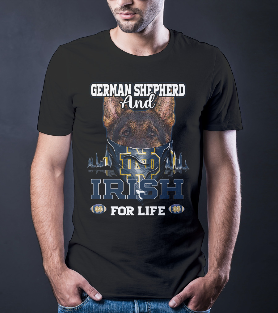 German Shepherd And Notre Dame Fighting Irish For Life T-Shirt