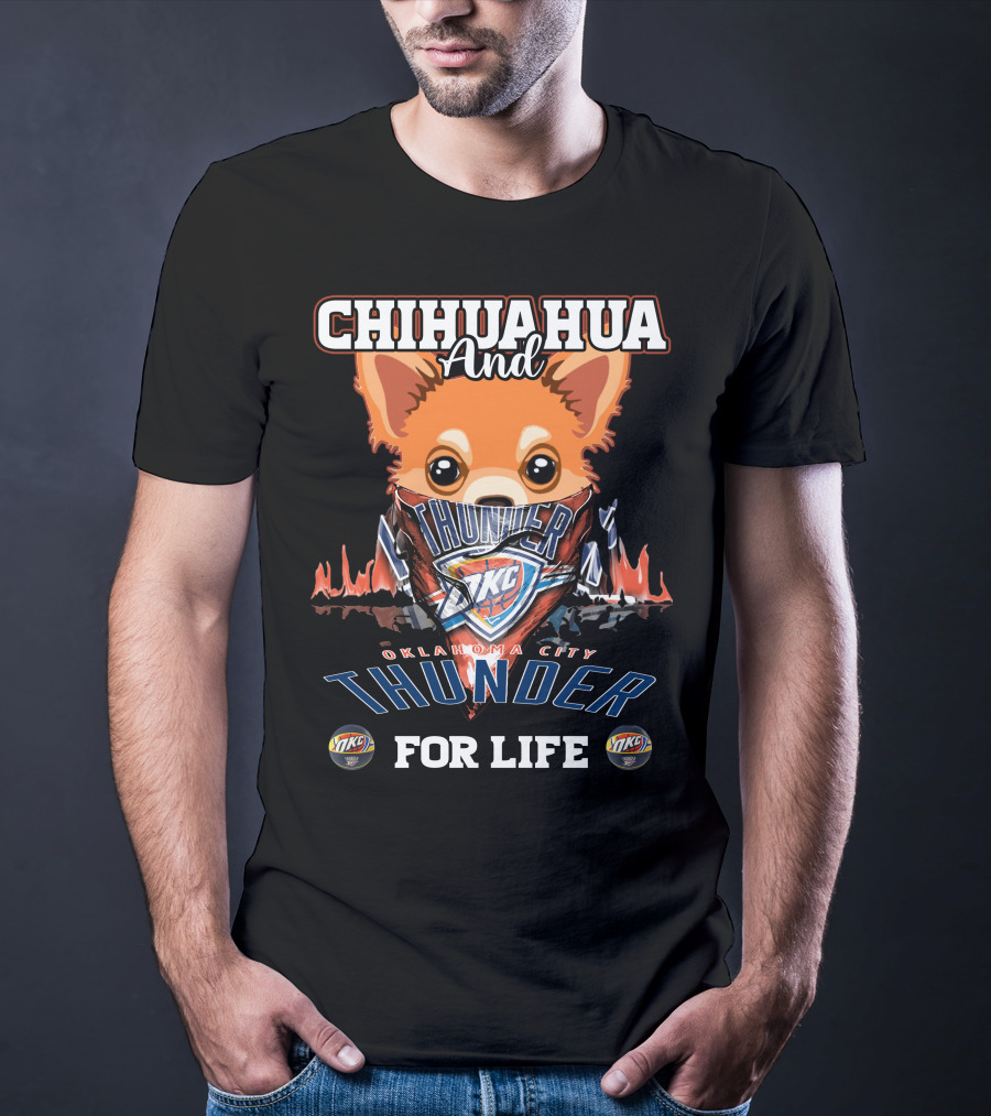 Chihuahua And Oklahoma City Thunder For Life Okc T-Shirt
