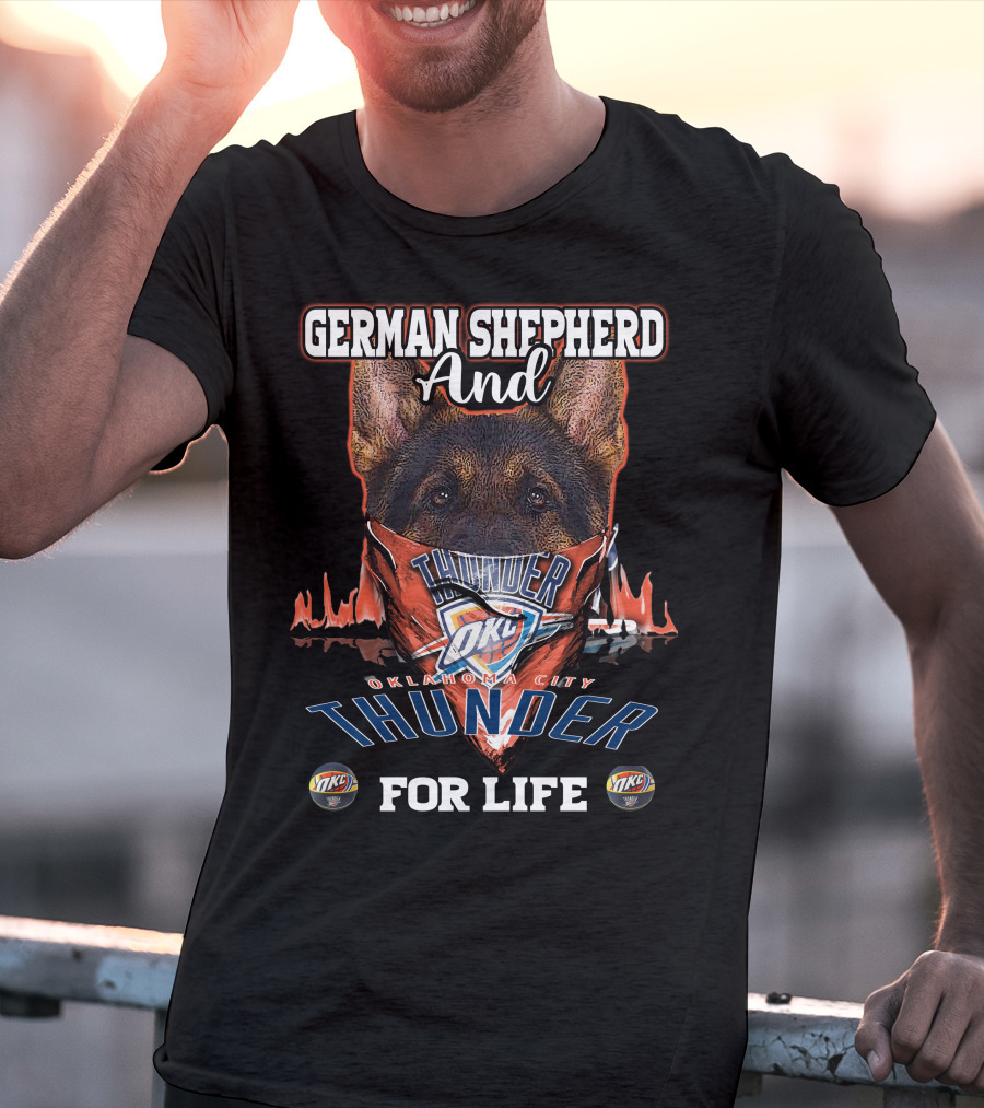 German Shepherd And Oklahoma City Thunder For Life OKC Thunder T-Shirt