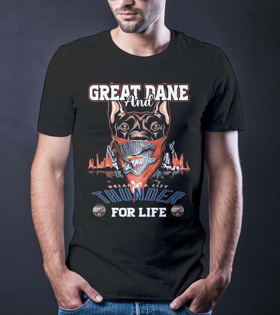 Great Dane And Oklahoma City Thunder For Life T-Shirt