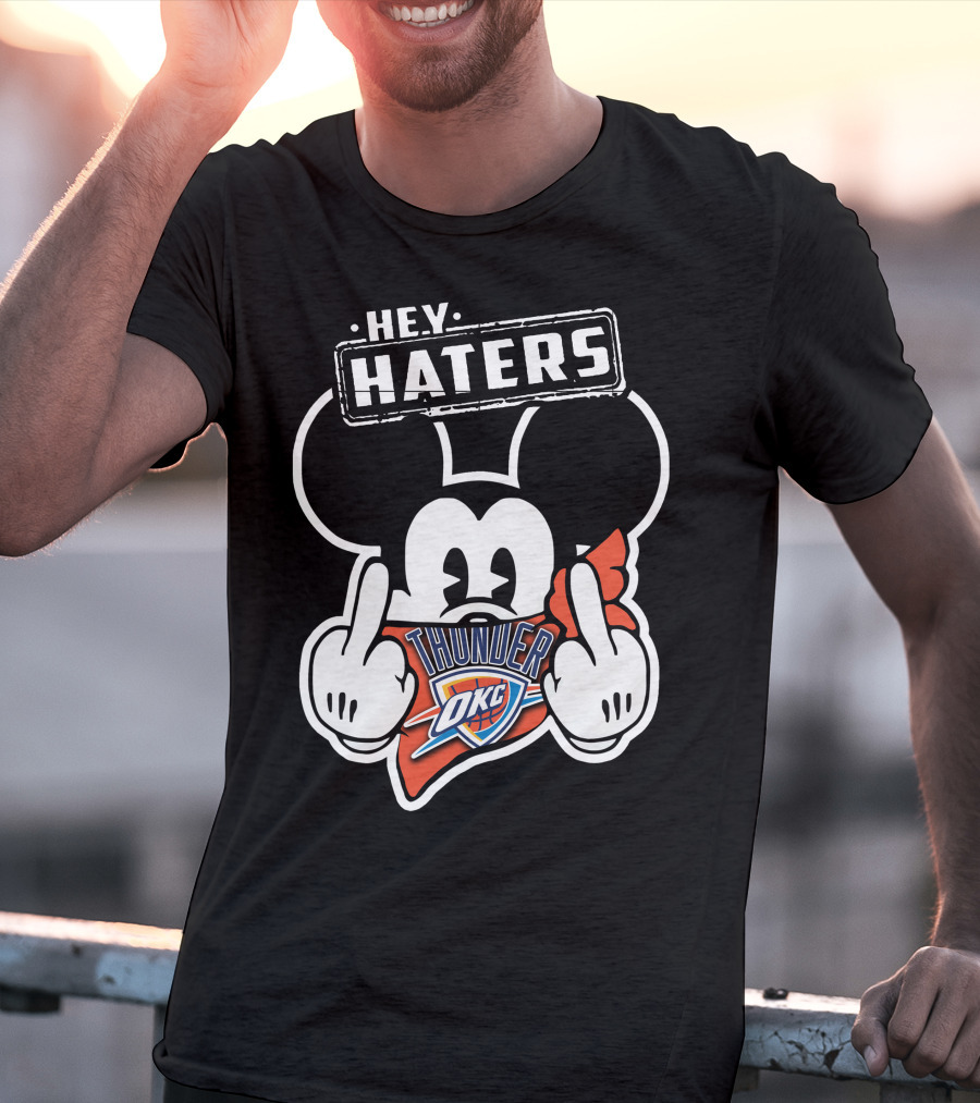 Hey Haters Mickey Mouse Oklahoma City Thunder T-Shirt