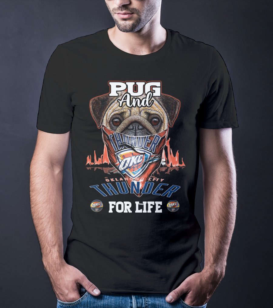 Pug And Thunder Oklahoma City Thunder For Life T-Shirt