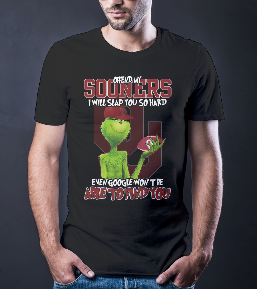 Offend My Sooners I Will Slap You So Hard Even Google Won't Be Able To Find You T-Shirt