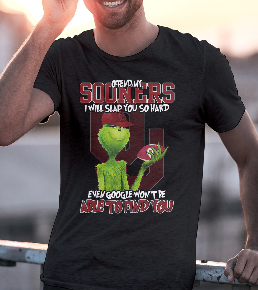 Offend My Sooners I Will Slap You So Hard Even Google Won't Be Able To Find You T-Shirt