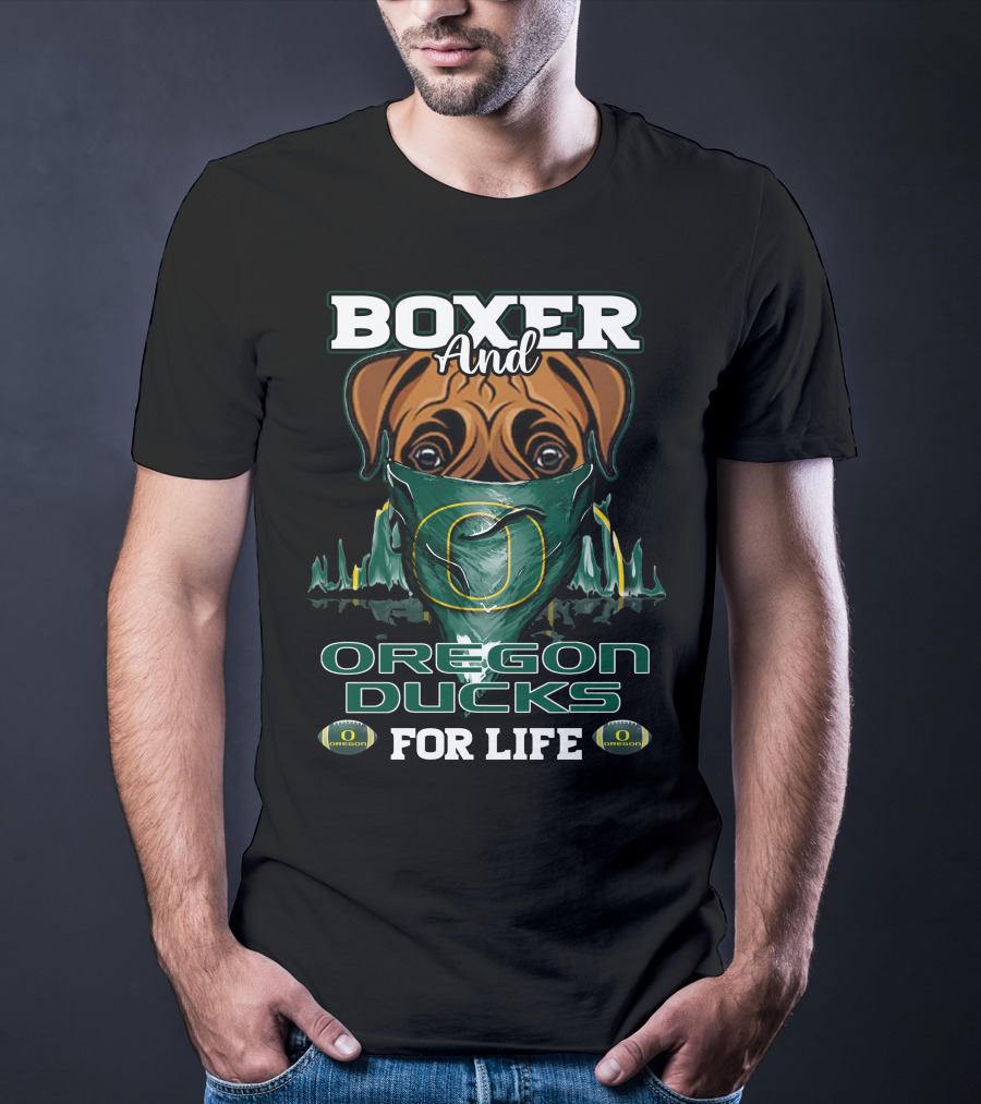 Boxer And Oregon Ducks For Life T-Shirt