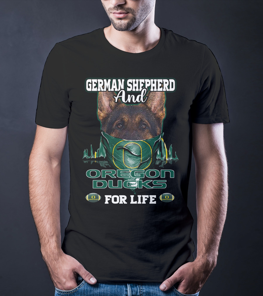 German Shepherd And Oregon Ducks For Life T-Shirt