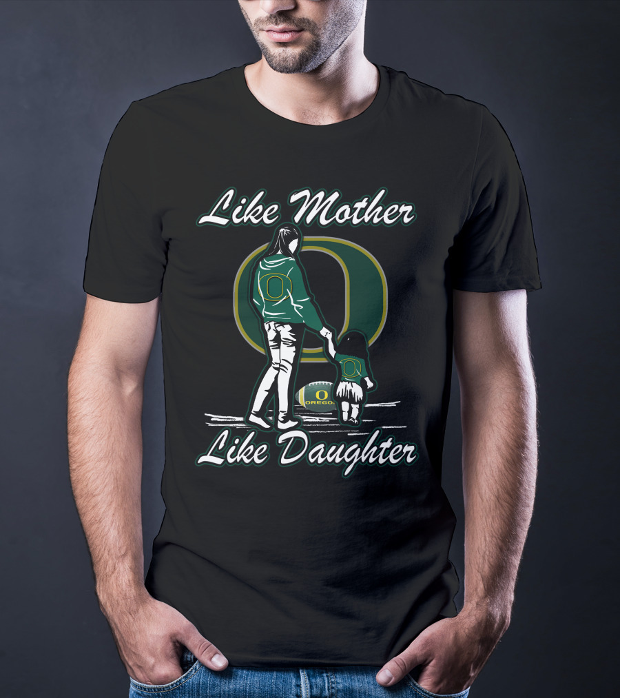 Like Mother Like Daughter Oregon Ducks T-Shirt