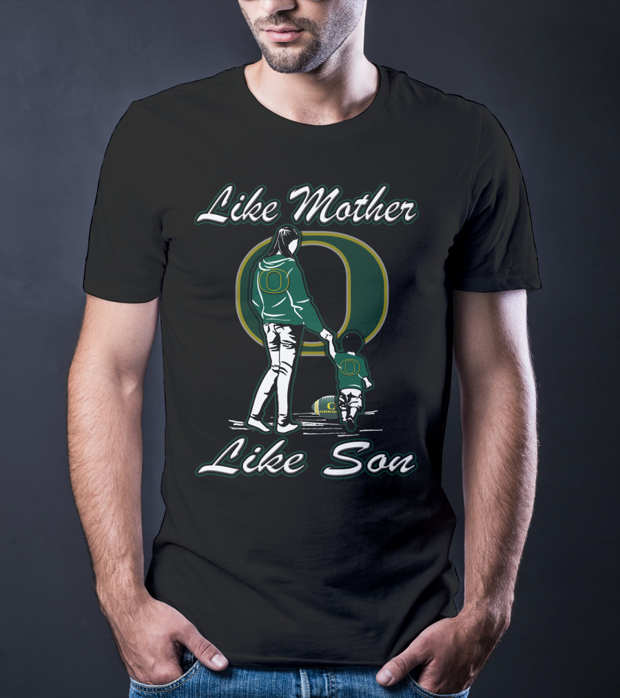 Like Mother Like Son Oregon Ducks T-Shirt