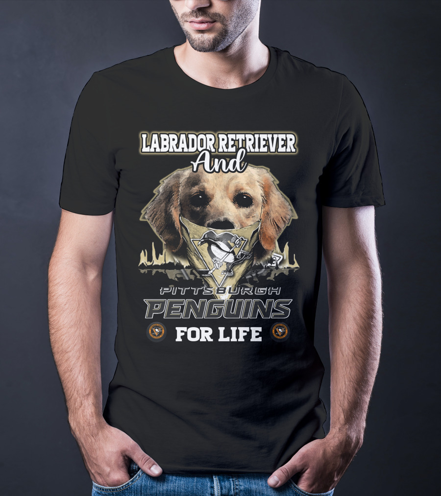 Labrador Retriever And Pittsburgh Penguins For Life T-Shirt
