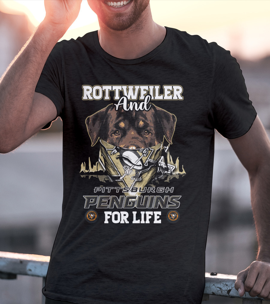 Rottweiler And Pittsburgh Penguins For Life T-Shirt
