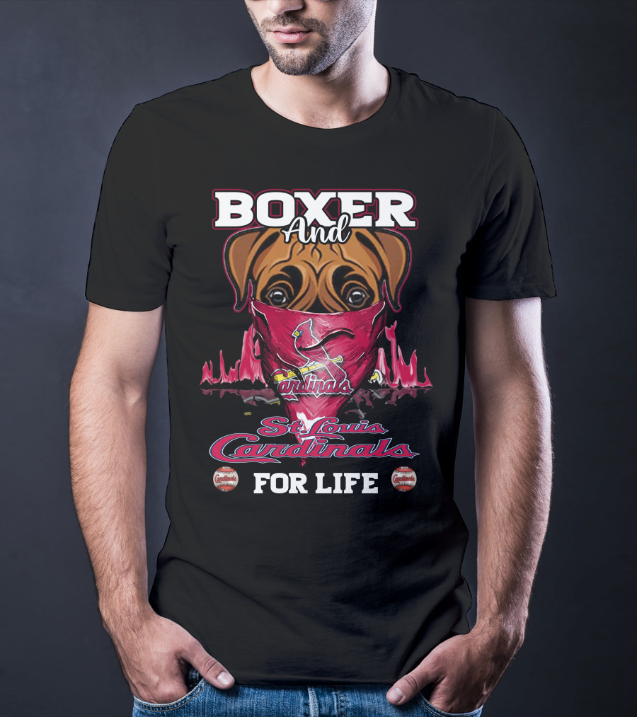 Boxer And St. Louis Cardinals For Life T-Shirt