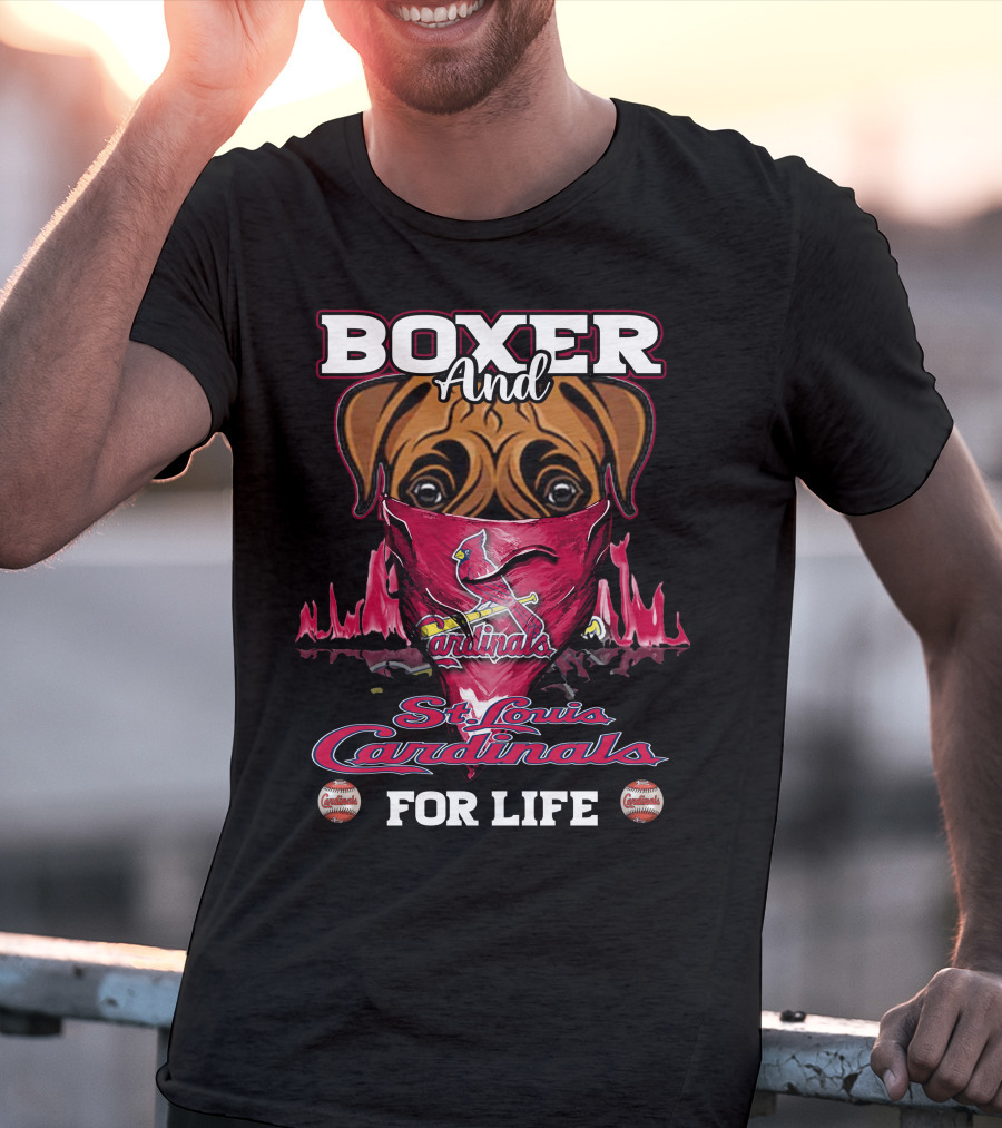 Boxer And St. Louis Cardinals For Life T-Shirt