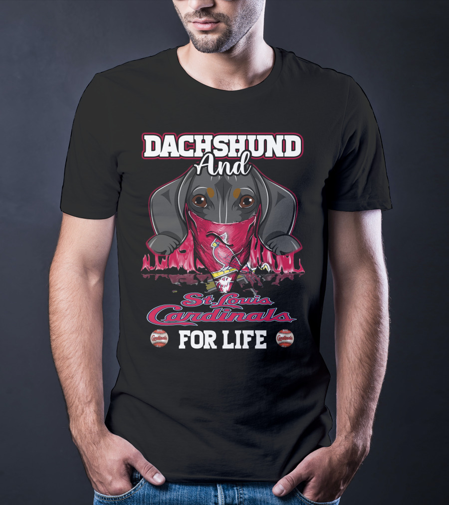 Dachshund And St. Louis Cardinals For Life T-Shirt