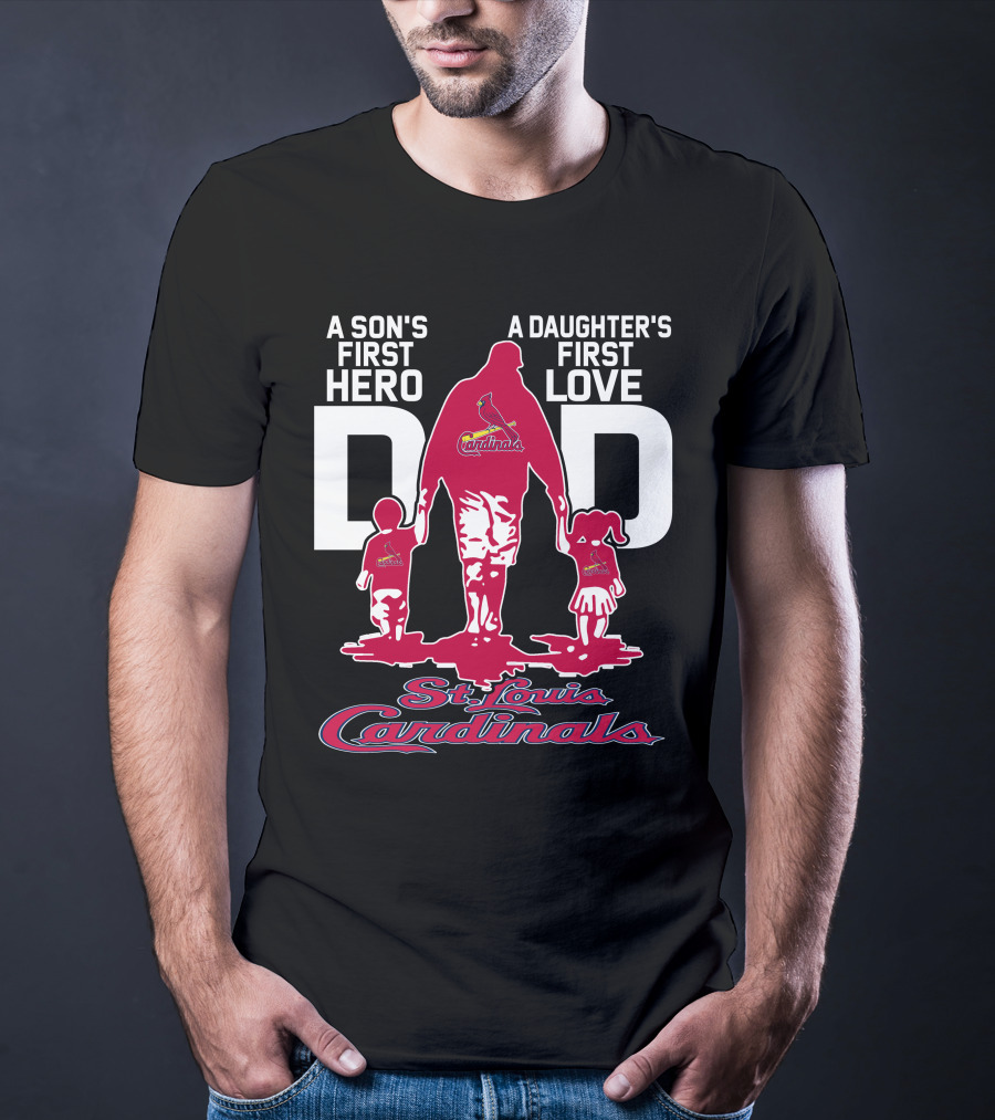 A Son's First Hero A Daughter's First Love Dad St. Louis Cardinals T-Shirt