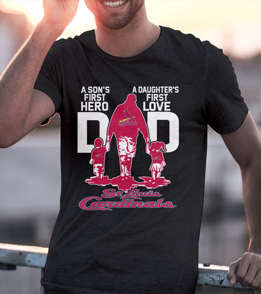 A Son's First Hero A Daughter's First Love Dad St. Louis Cardinals T-Shirt