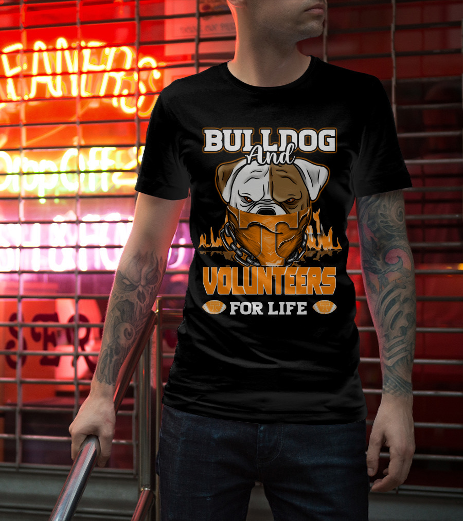 Bulldog And Volunteers For Life Tennessee T-Shirt