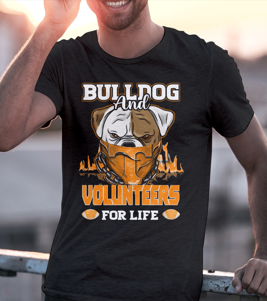 Bulldog And Volunteers For Life Tennessee T-Shirt
