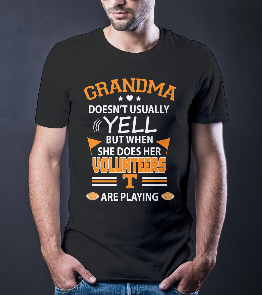 Grandma Doesn't Usually Yell But When She Does Her Volunteers Are Playing T-Shirt