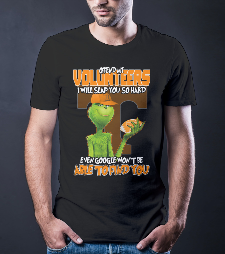 Offend My Volunteers Grinch I Will Slap You So Hard Even Google Won't Be Able To Find You T-Shirt