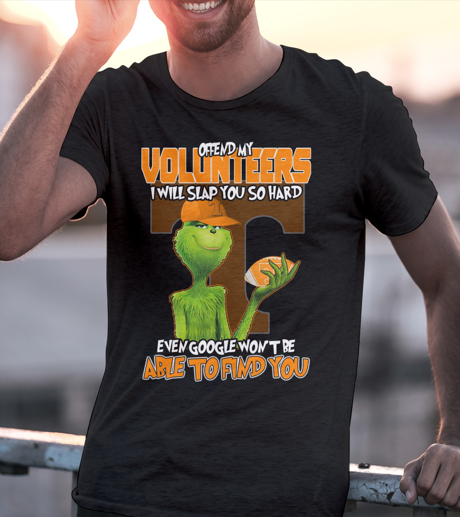 Offend My Volunteers Grinch I Will Slap You So Hard Even Google Won't Be Able To Find You T-Shirt