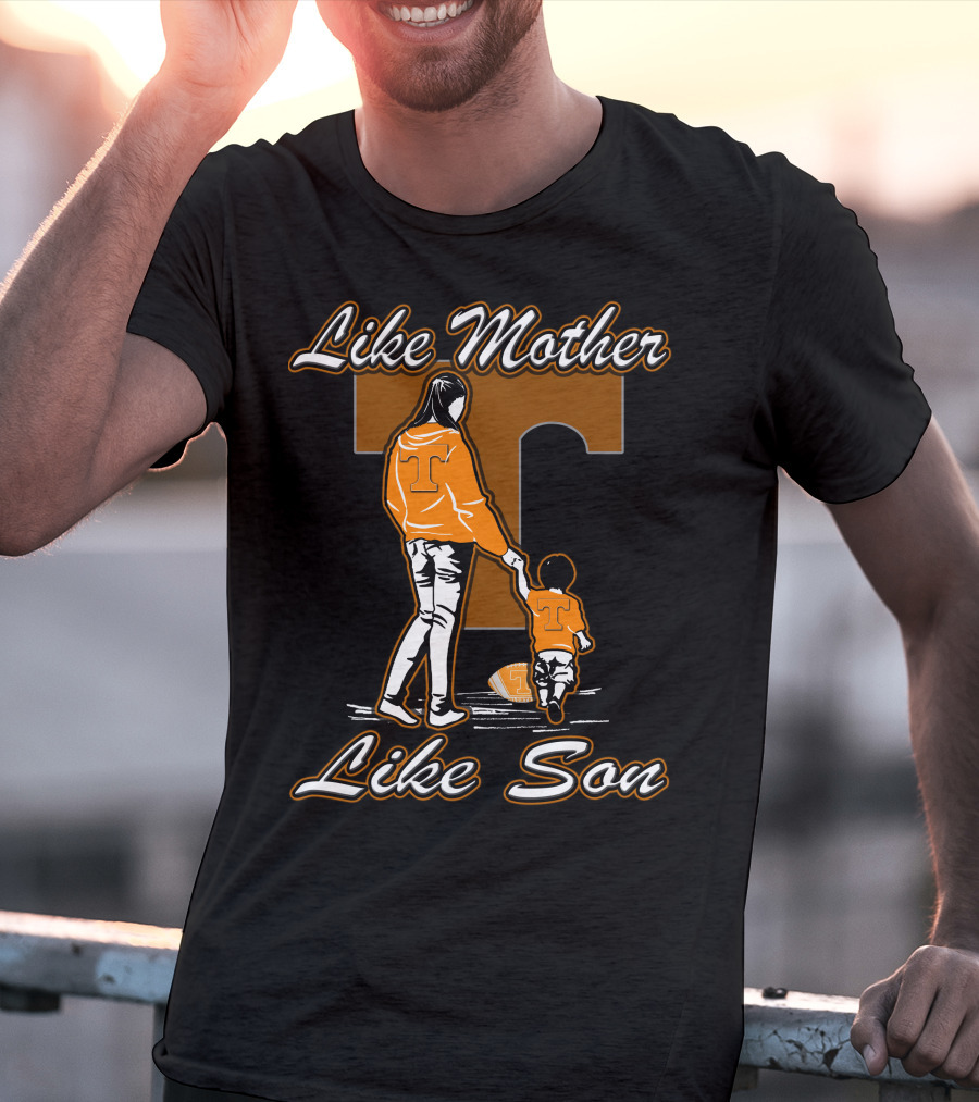 Like Mother Like Son Tennessee Volunteers T-Shirt