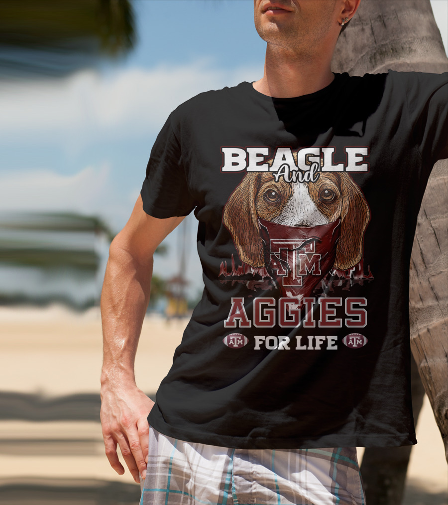 Beagle And Aggies Texas A&M For Life T-Shirt