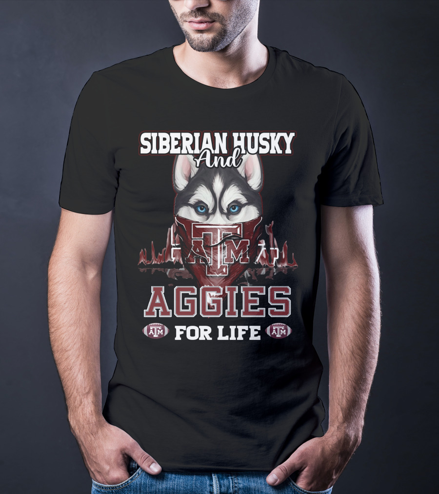 Siberian Husky And Texas A&M Aggies For Life T-Shirt