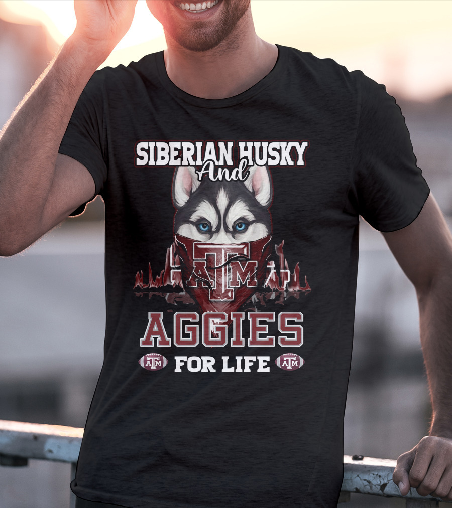 Siberian Husky And Texas A&M Aggies For Life T-Shirt
