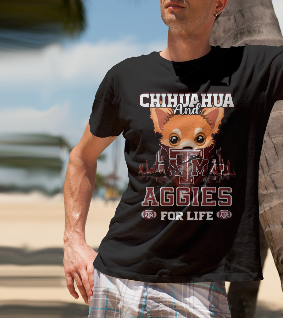 Chihuahua And Texas A&M Aggies For Life T-Shirt