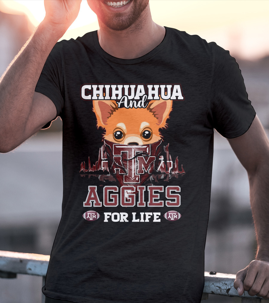 Chihuahua And Texas A&M Aggies For Life T-Shirt