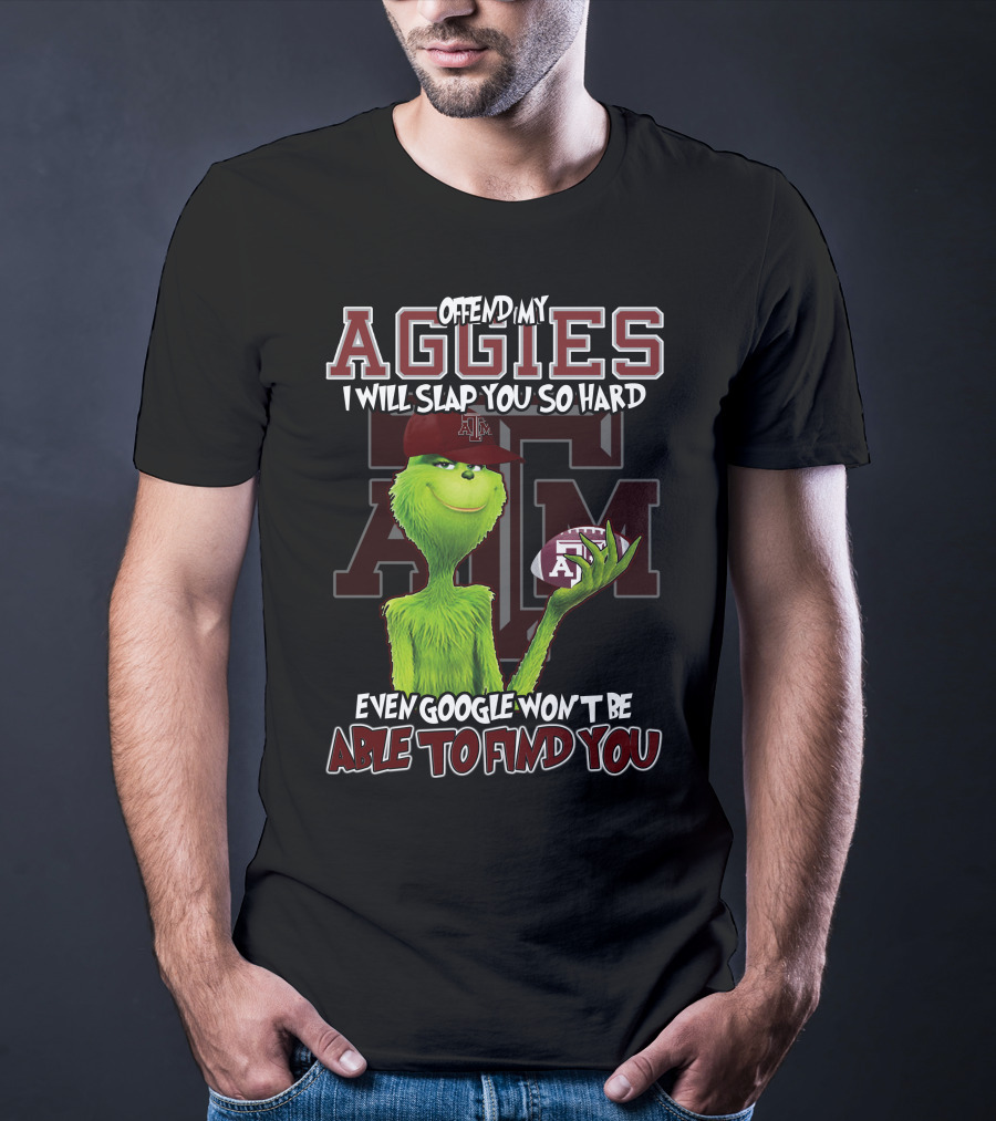 Offend My Aggies I Will Slap You So Hard Even Google Won’t Be Able To Find You Texas A&M Grinch Football T-Shirt