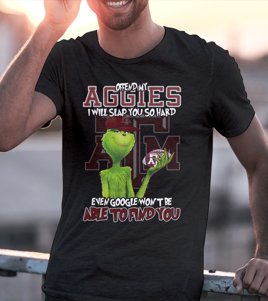Offend My Aggies I Will Slap You So Hard Even Google Won’t Be Able To Find You Texas A&M Grinch Football T-Shirt