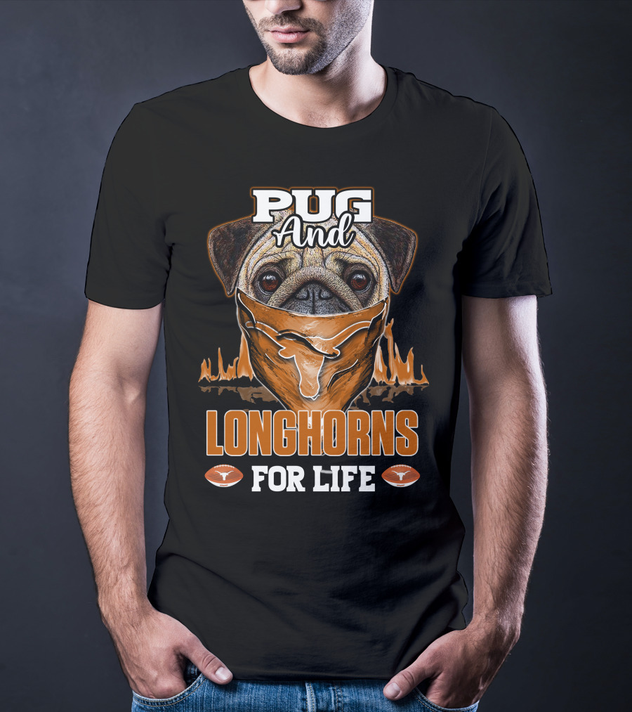 Pug And Longhorns For Life T-Shirt