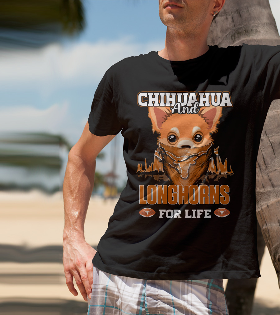 Chihuahua And Longhorns For Life Texas T-Shirt