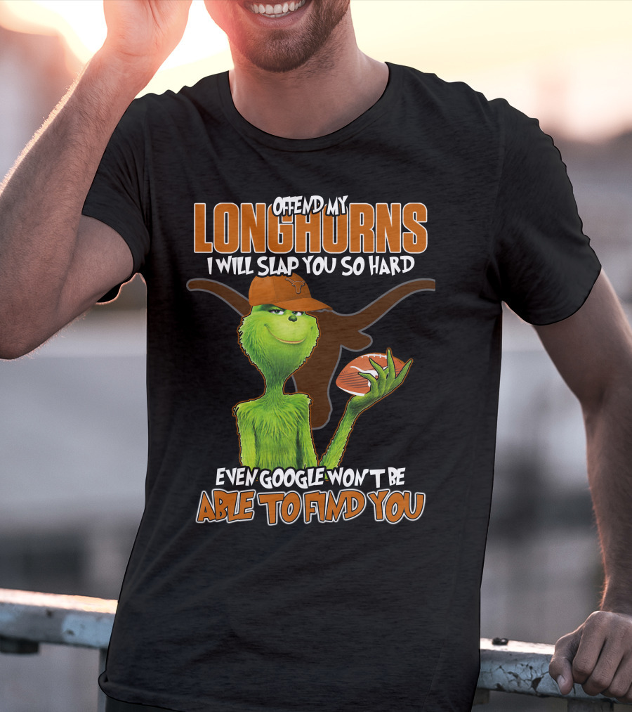 Offend My Longhorns Grinch Football Google Won't Find You T-Shirt