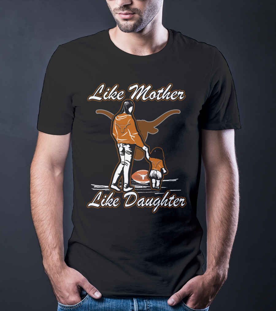 Like Mother Like Daughter Texas Longhorns T-Shirt