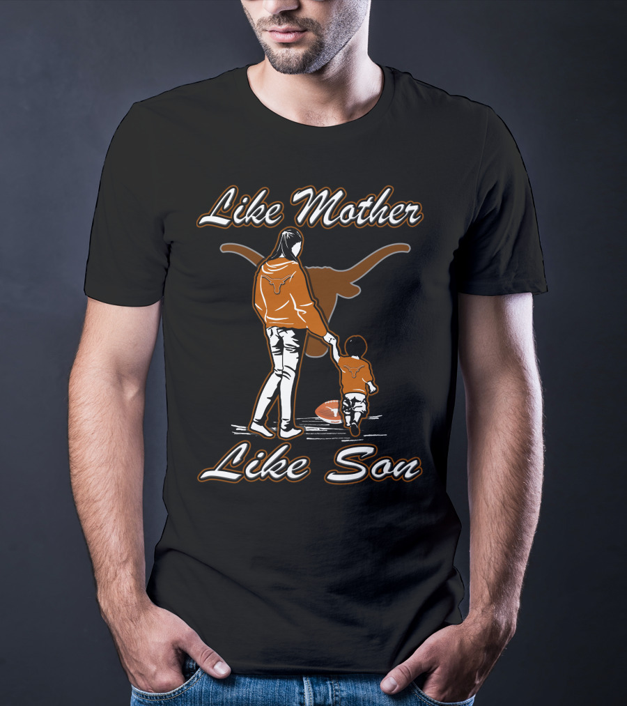 Like Mother Like Son Texas Longhorns T-Shirt