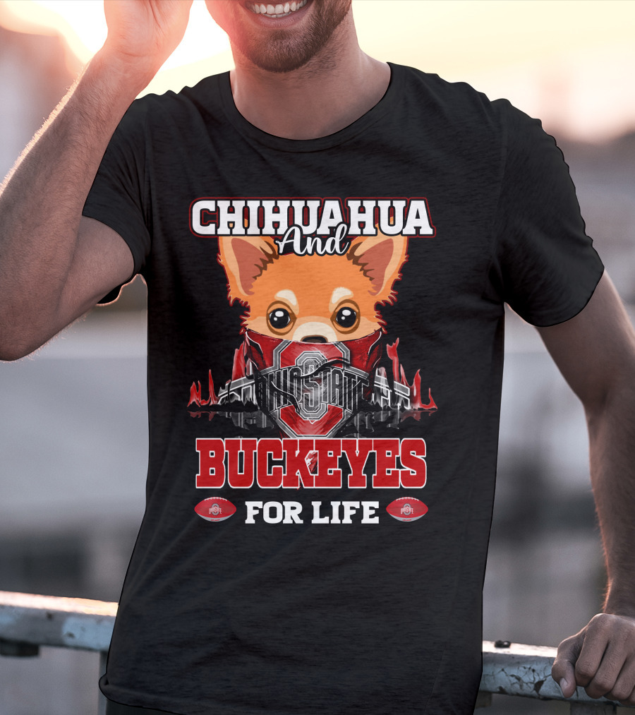 Chihuahua And Buckeyes Ohio State For Life T-Shirt
