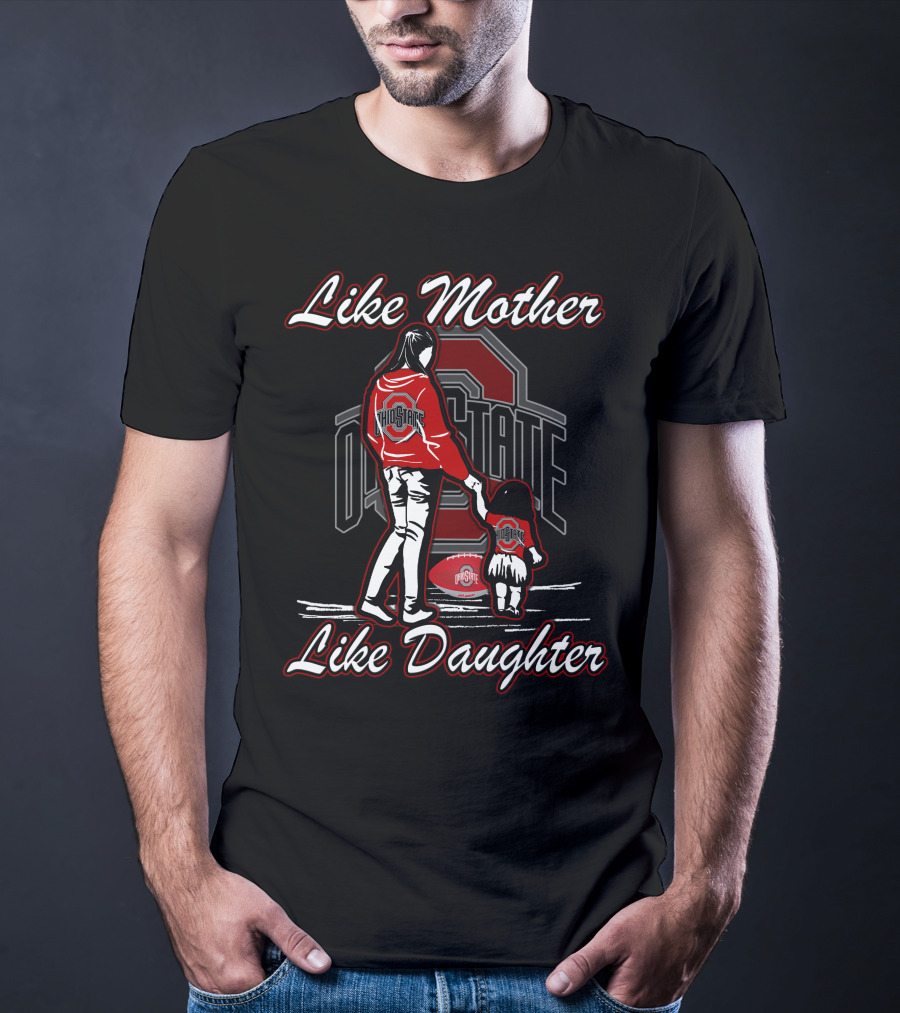 Like Mother Like Daughter Ohio State Buckeyes Football T-Shirt